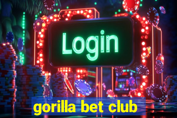 gorilla bet club